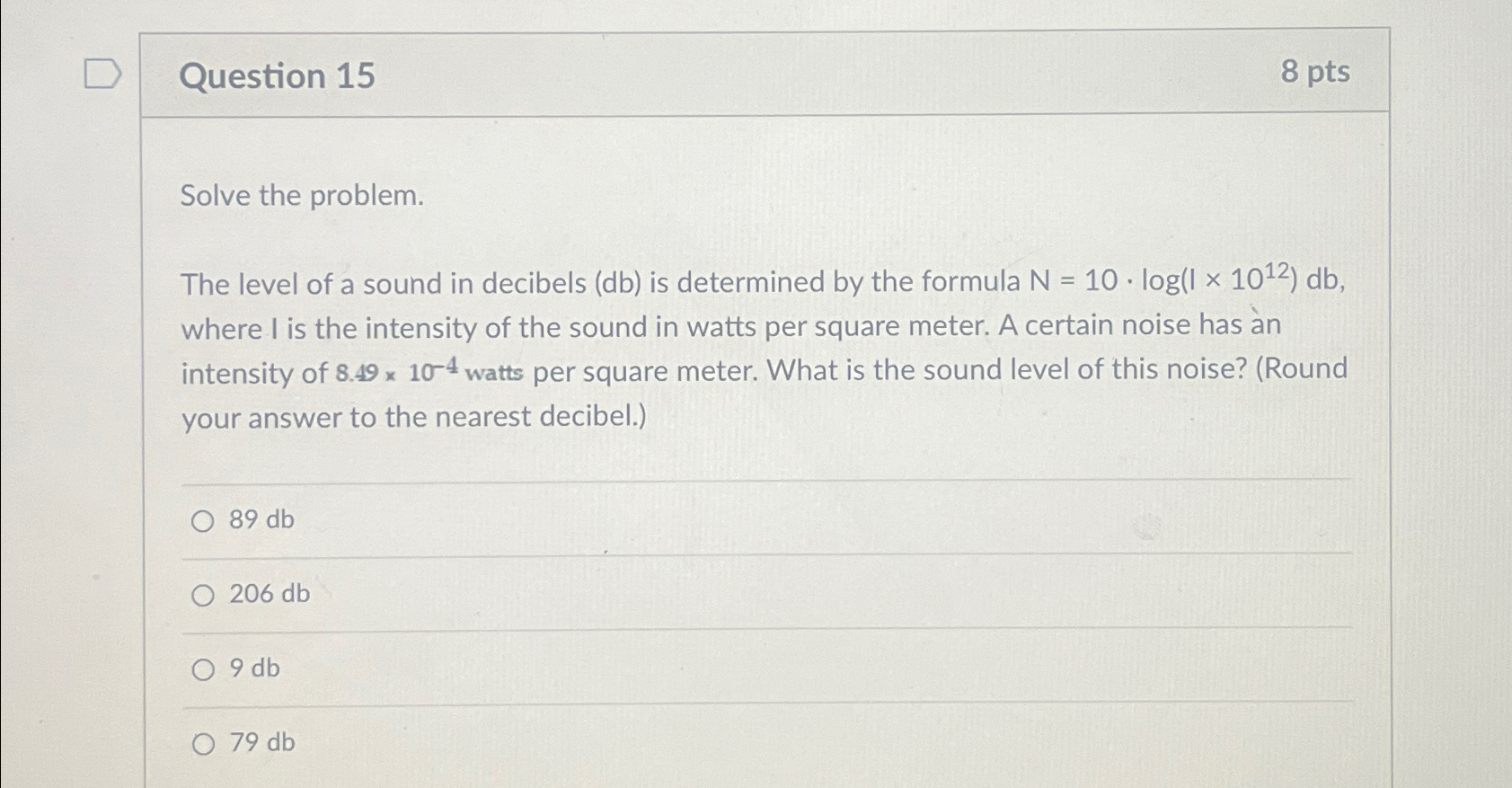 Solved Question 158ptsSolve the problem.The level of a sound | Chegg.com