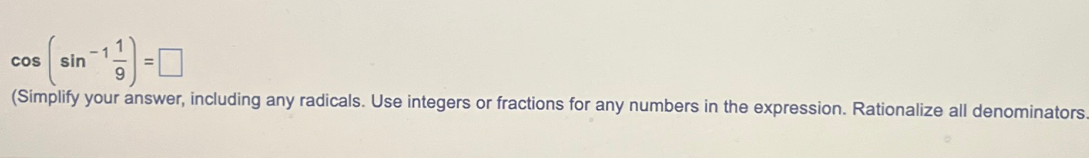 Solved cos(sin-119)=(Simplify your answer, including any | Chegg.com