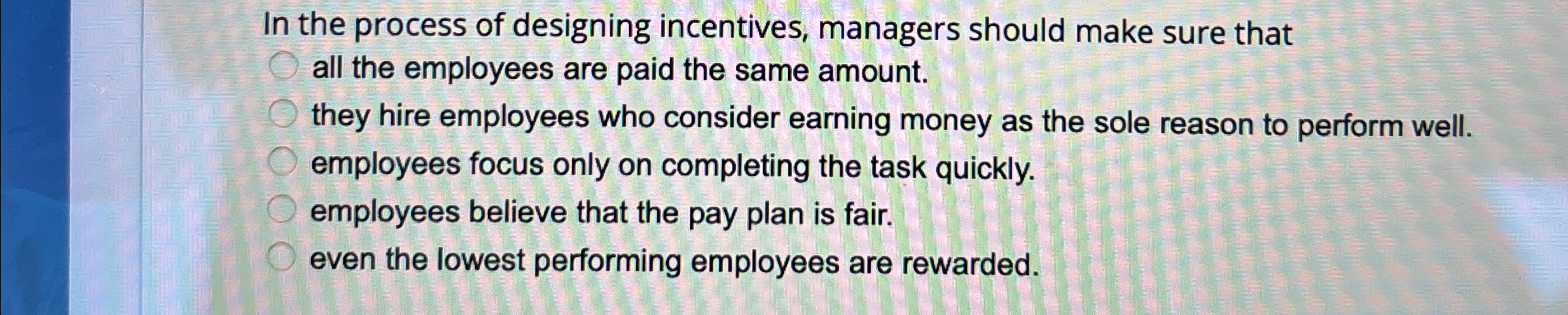 Solved In the process of designing incentives, managers | Chegg.com
