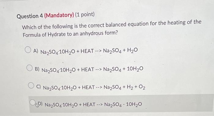 Which of the following is the correct balanced equation for the heating of the Formula of Hydrate to an anhydrous form?
A) \(