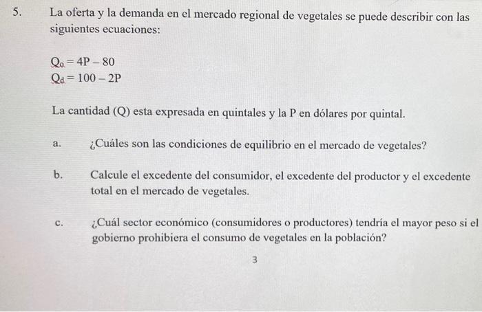 La oferta y la demanda en el mercado regional de vegetales se puede describir con las siguientes ecuaciones: \[ \begin{array}