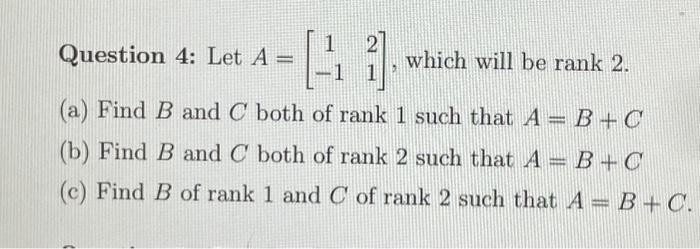 Solved Question 4: Let A=[1−121], Which Will Be Rank 2 . (a) | Chegg.com