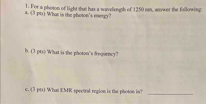 Solved 1. For a photon of light that has a wavelength of | Chegg.com