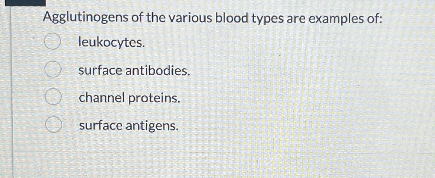 Solved Agglutinogens of the various blood types are examples