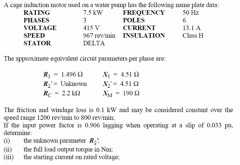 A cage induction motor used on a water pump has the | Chegg.com