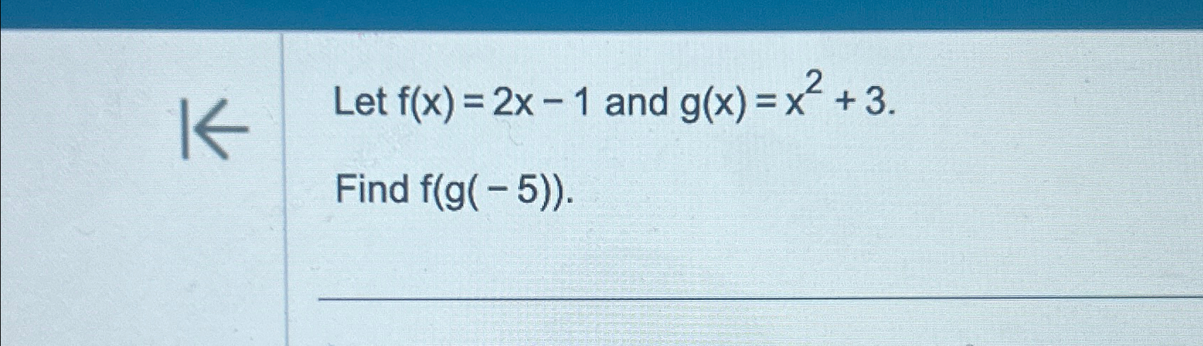 Solved Let F X 2x 1 ﻿and G X X2 3find F G 5