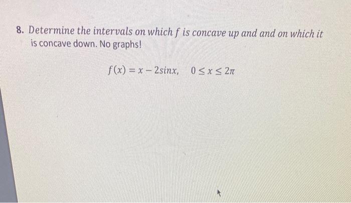 Solved 8. Determine the intervals on which f is concave up | Chegg.com