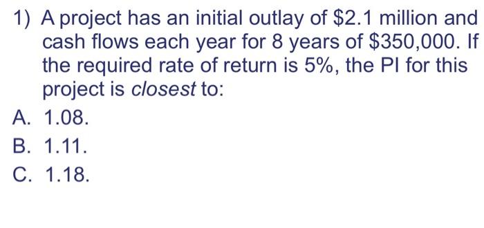 Solved 1) A project has an initial outlay of $2.1 million | Chegg.com