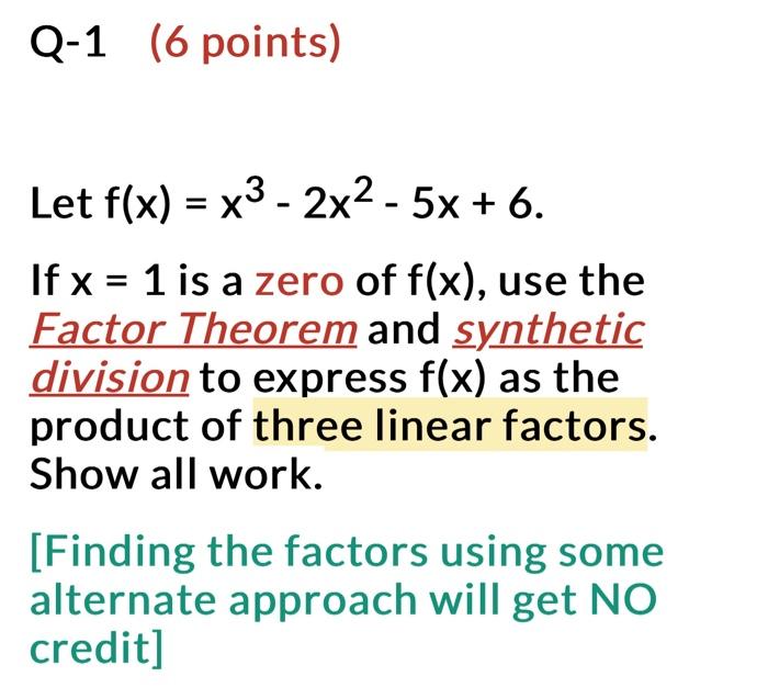 Solved Let F X X3−2x2−5x 6 If X 1 Is A Zero Of F X Use