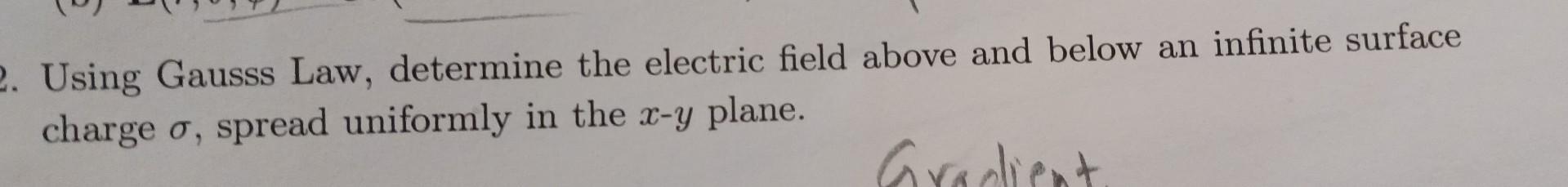 Solved Using Gausss Law Determine The Electric Field Above Chegg
