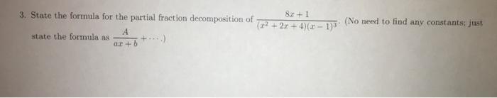 Solved 3. State the formula for the partial fraction | Chegg.com