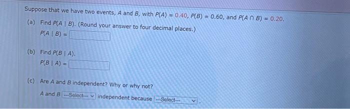 Solved Suppose that we have two events, A and B, with | Chegg.com