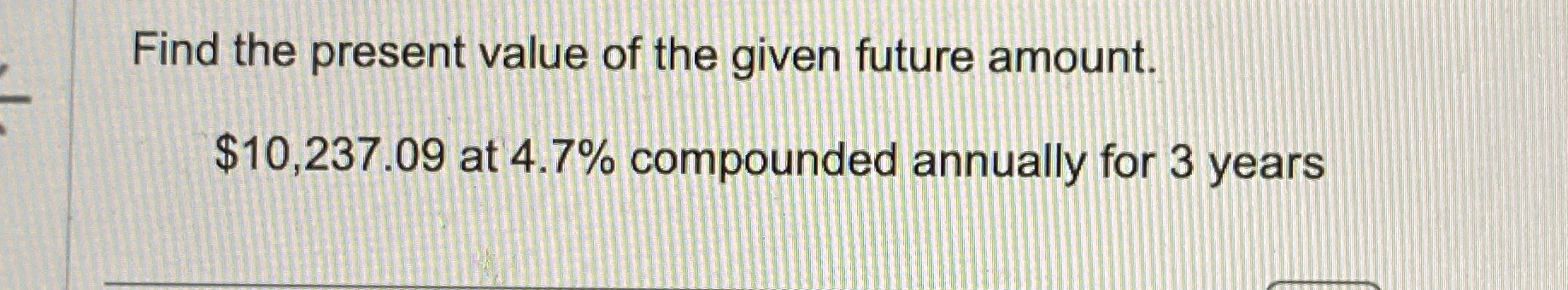Solved Find the present value of the given future | Chegg.com