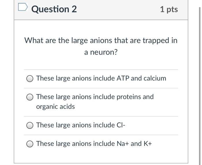 Solved Question 2 1 pts What are the large anions that are Chegg com