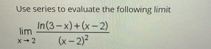 Solved Use series to evaluate the following limit | Chegg.com