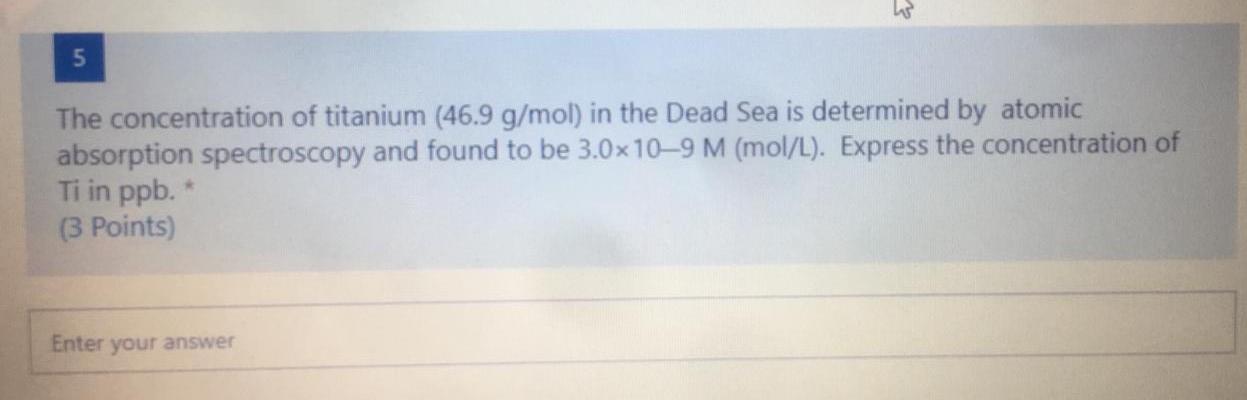 Solved 5 The concentration of titanium (46.9 g/mol) in the | Chegg.com