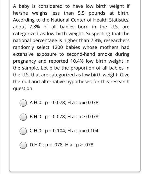 Solved A baby is considered to have low birth weight if