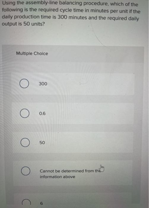 Solved Using the assemblyline balancing procedure, which of