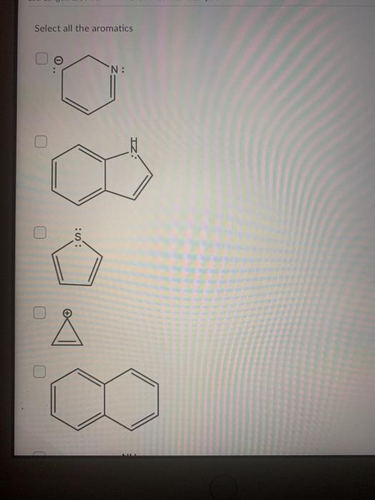 Solved Select All The Aromatics O N A Nh2 N N Iz N Chegg Com