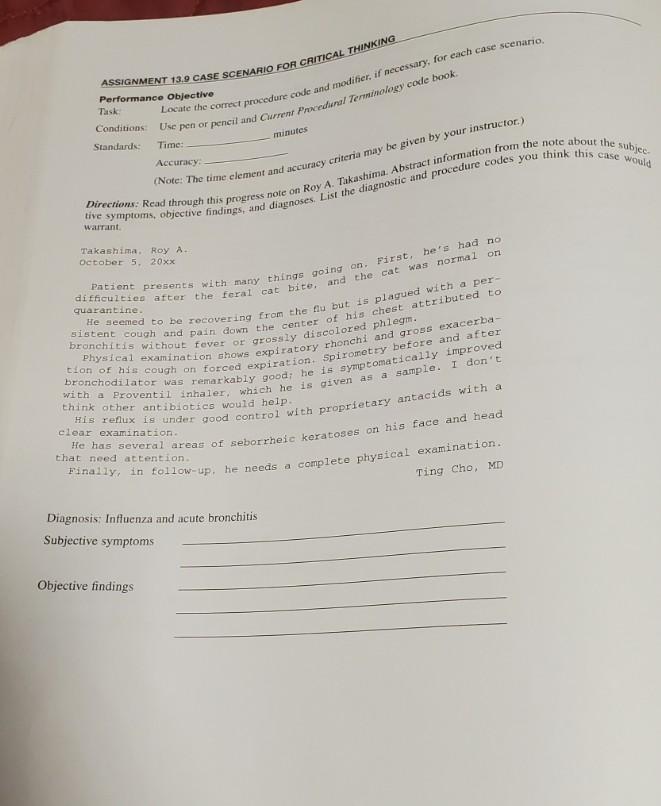 ASSIGNMENT 13.9 CASE SCENARIO FOR CRITICAL THINKING Locate the correct procedure code and modifier, if necessary for each cas