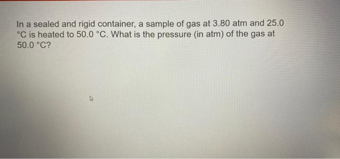 Solved In A Sealed And Rigid Container, A Sample Of Gas At | Chegg.com