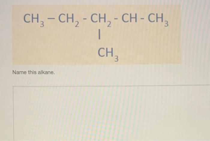 Solved CH3−CH2−CH2−CH−CH3CH3 Name this alkane. | Chegg.com