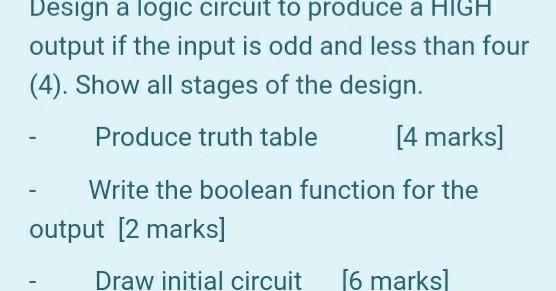 Solved Design a logic circuit to produce a HIGH output if | Chegg.com