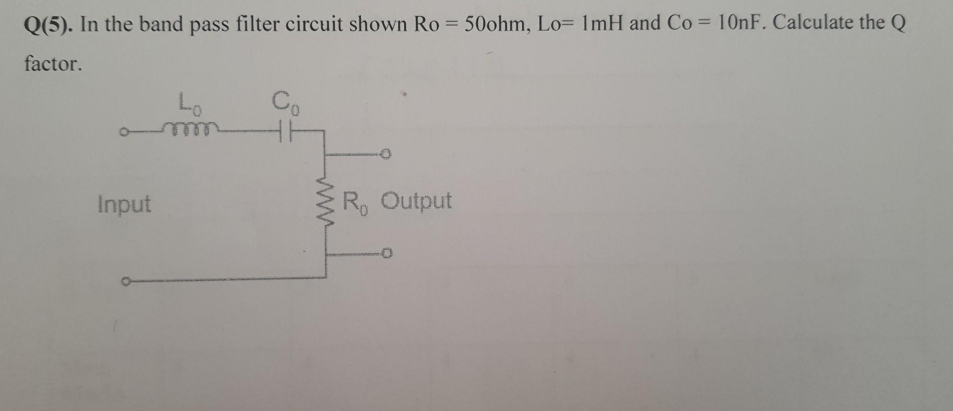 Solved Q(5). In The Band Pass Filter Circuit Shown | Chegg.com