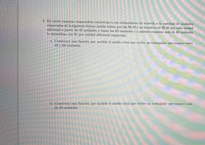 3. En cierta empresa empacadora incentivan a sus trabajadores de acuerdo a la cantidad de unidades empecadas de la siguiente