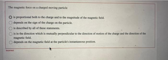 Solved The magnetic force on a charged moving particle OOO | Chegg.com