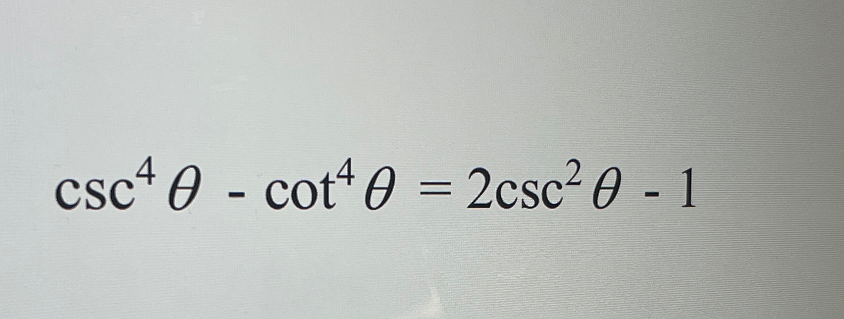 Solved csc4θ-cot4θ=2csc2θ-1 | Chegg.com