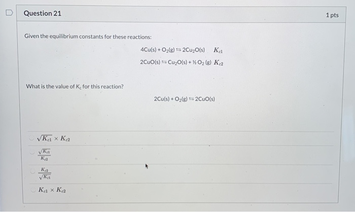 Solved Question 21 1 pts Given the equilibrium constants for | Chegg.com
