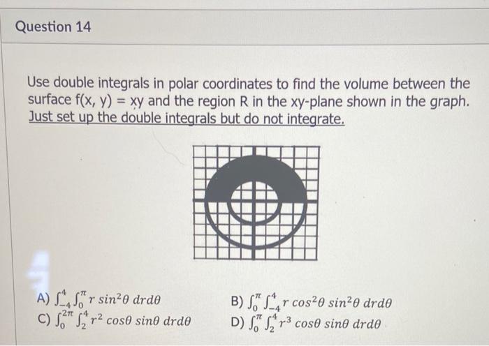 Solved Question 14 Use double integrals in polar coordinates | Chegg.com