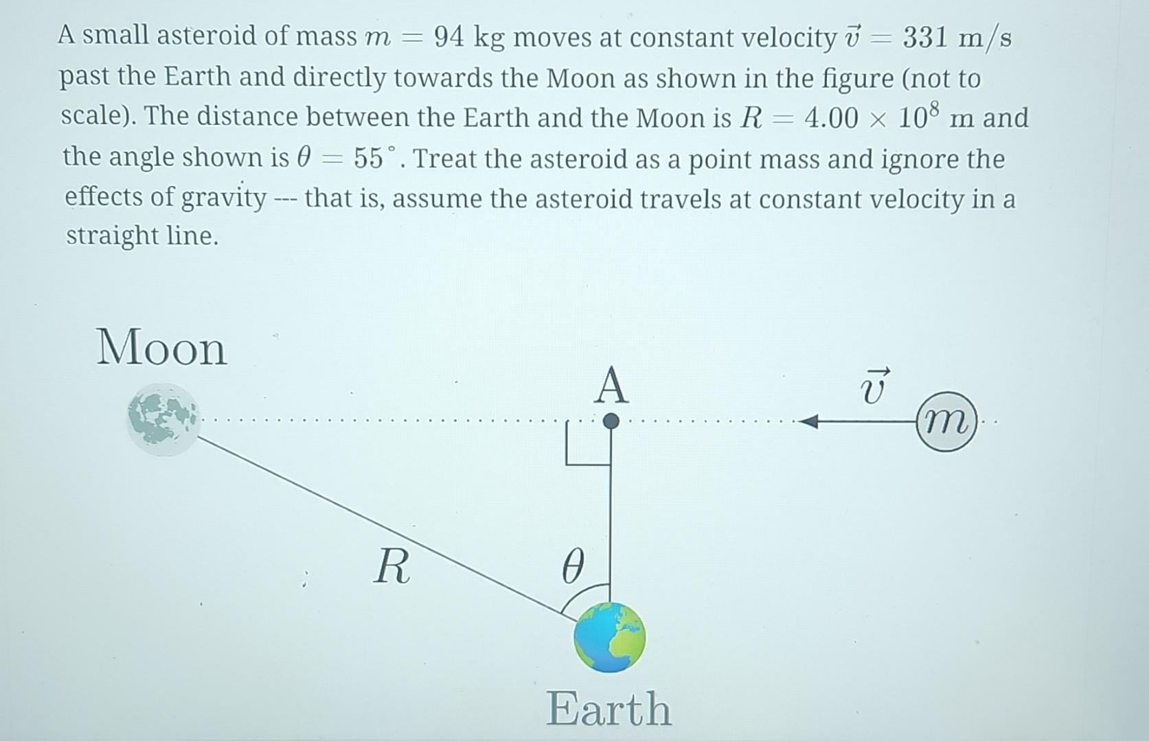 Solved A small asteroid of mass m=94 kg moves at constant