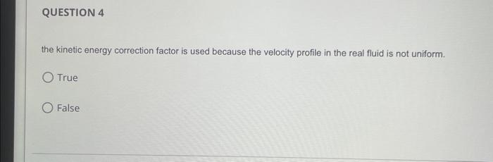 Solved The Kinetic Energy Correction Factor Is Used Because 