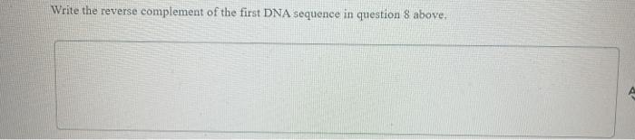 Write the reverse complement of the first DNA sequence in question 8 above.