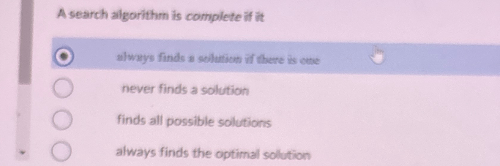 Solved A search algorithm is complete if it ﻿always finds a | Chegg.com
