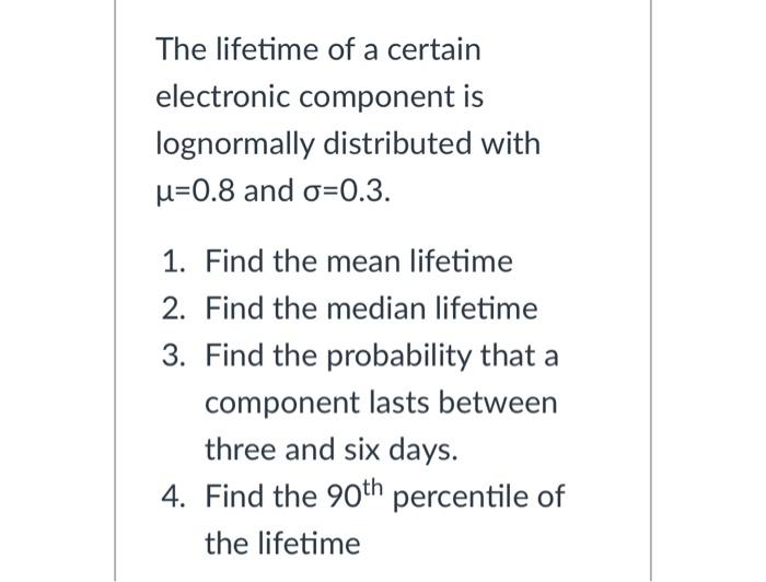 Solved The lifetime of a certain electronic component is | Chegg.com