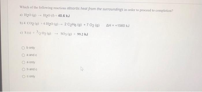 Solved Which Of The Following Reactions Absorbs Heat From 