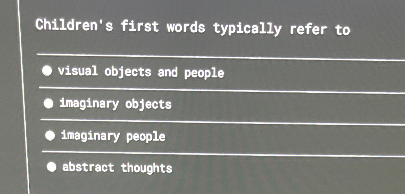 Solved Children's first words typically refer to ﻿visual | Chegg.com