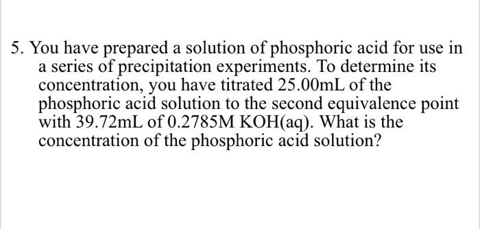 Solved 5 You Have Prepared A Solution Of Phosphoric Acid Chegg Com