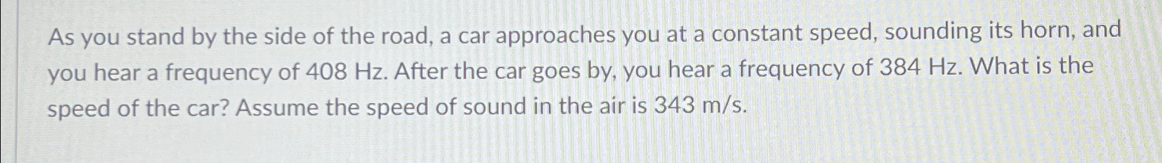 Solved As you stand by the side of the road, a car | Chegg.com