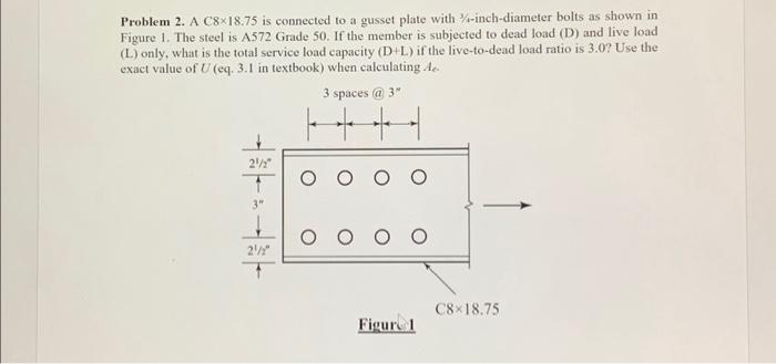 Solved Problem 2. A C8 ×18.75 is connected to a gusset plate | Chegg.com