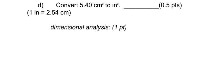 solved-d-convert-5-40-cm2-to-in2-0-5-pts-1-in-2-54-cm-chegg