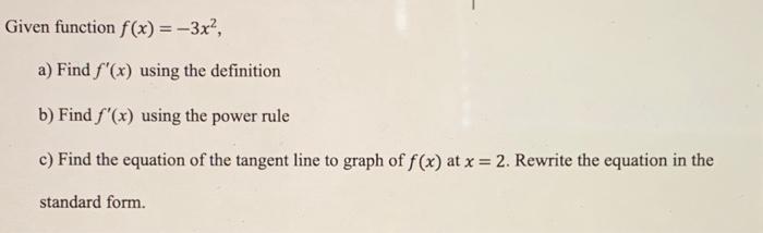 Solved Given function f(x)=−3x2, a) Find f′(x) using the | Chegg.com