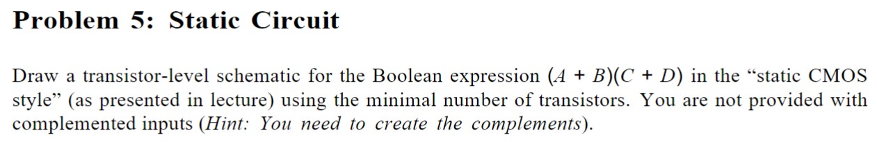 Solved Problem 5: Static CircuitDraw a transistor-level | Chegg.com