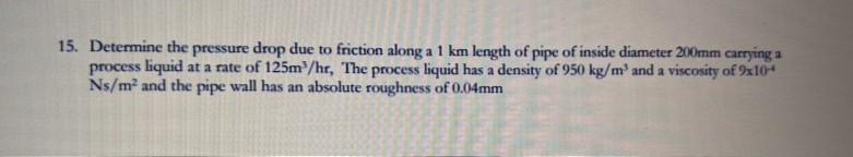 Solved 15. Determine the pressure drop due to friction along | Chegg.com