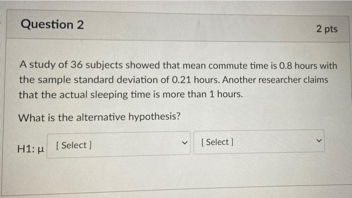 Solved Question 2 2 pts A study of 36 subjects showed that | Chegg.com