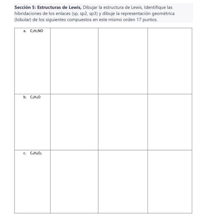 Sección 5: Estructuras de Lewis, Dibujar la estructura de Lewis, Identifique las hibridaciones de los enlaces (sp, sp2, sp3)