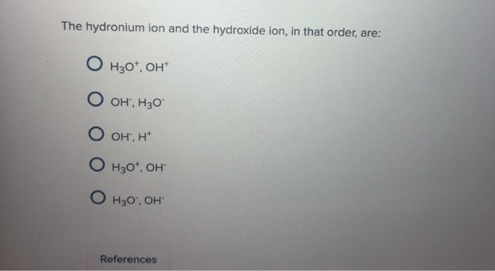 Solved The Hydronium Ion And The Hydroxide Ion, In That | Chegg.com